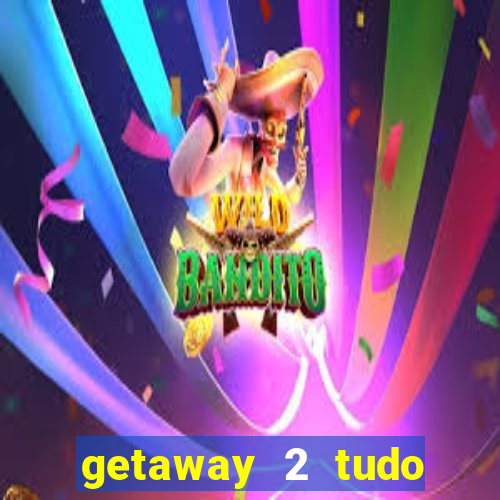 getaway 2 tudo desbloqueado 2.3 9